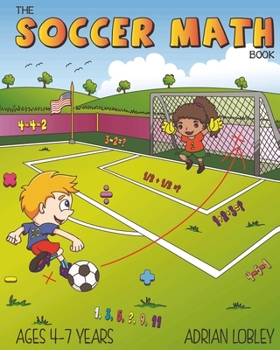 Paperback The Soccer Math Book: A maths book for 4-7 year old soccer fans Book