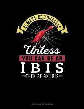 Paperback Always Be Yourself Unless You Can Be an Ibis Then Be an Ibis: 6 Columns Columnar Pad Book