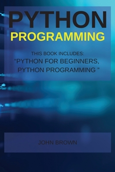 Paperback Python Programming: This Book Includes: Python for Beginners +Python Programming Book
