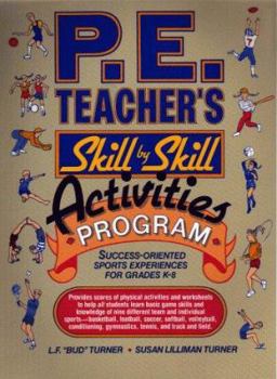 Paperback P.E. Teacher's Skill-By-Skill Activities Program: Success-Oriented Sports Experiences for Grades K-8 Book