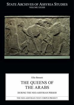 Paperback The Queens of the Arabs During the Neo-Assyrian Period (State Archives of Assyria Studies) Book