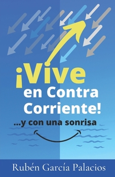 Paperback Vive En Contracorriente: ...Y Con Una Sonrisa [Spanish] Book