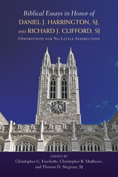 Biblical Essays in Honor of Daniel J. Harrington, SJ, and Richard J. Clifford, SJ: Opportunity for No Little Instruction