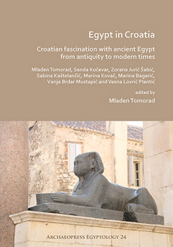 Paperback Egypt in Croatia: Croatian Fascination with Ancient Egypt from Antiquity to Modern Times Book