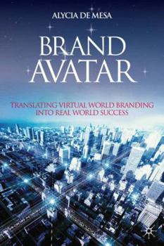 Hardcover Brand Avatar: Translating Virtual World Branding Into Real World Success Book