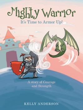 Paperback Mighty Warrior: It's Time to Armor Up! Book