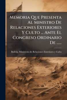 Paperback Memoria Que Presenta Al Ministro De Relaciones Exteriores Y Culto ... Ante El Congreso Ordinario De ...... [Spanish] Book