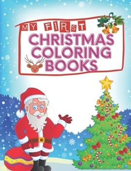 My First CHRISTMAS Coloring Books: An Adult Coloring Book with Fun, Easy, and Relaxing Designs Coloring Pages for Christmas Lovers