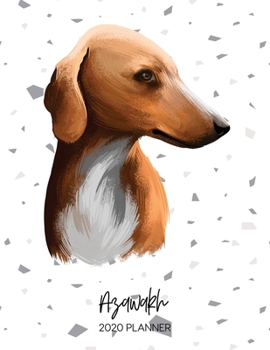 Azawakh 2020 Planner: Dated Weekly Diary With To Do Notes & Dog Quotes (Awesome Calendar Planners for Pup Owners - Pedigree Breeds)