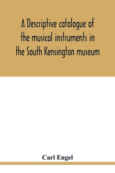 Paperback A descriptive catalogue of the musical instruments in the South Kensington museum, preceded by an essay on the history of musical instruments Book