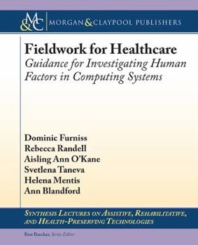 Paperback Fieldwork for Healthcare: Guidance for Investigating Human Factors in Computing Systems Book