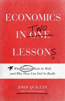 Paperback Economics in Two Lessons: Why Markets Work So Well, and Why They Can Fail So Badly Book