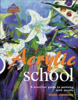 Paperback Acrylic School: A Practical Guide to Painting with Acrylic Book