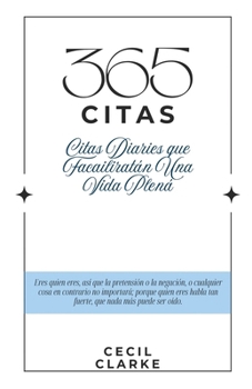 365 Citas : Citas Diarias para Facilitar una Vida Plena
