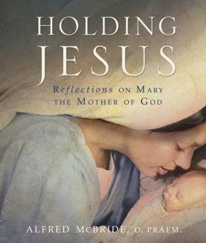 Paperback Holding Jesus: Reflections on Mary, the Mother of God Book