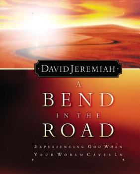 Hardcover A Bend in the Road: Finding God When Your World Caves in Book