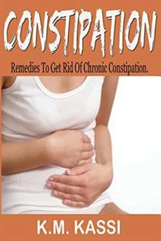 Paperback Constipation: Remedies to Get Rid of Chronic Constipation Book