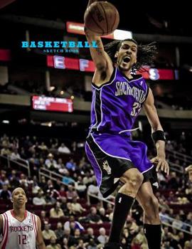 Basketball Sketch Book: Practice Painting, Drawing, writing, Sketching or Creative Doodling.