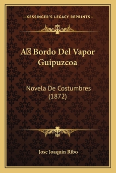 Paperback A Bordo Del Vapor Guipuzcoa: Novela De Costumbres (1872) [Spanish] Book