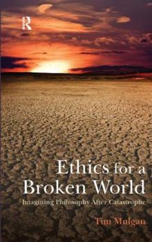 Paperback Ethics for a Broken World: Imagining Philosophy After Catastrophe Book