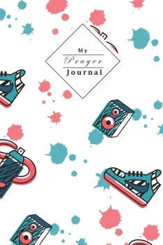 My Prayer Journal: Your Own Personal Prayer Journal For Young Christian Women Use Your Own Prayer And Bible Verse Of The Day 120 Pages