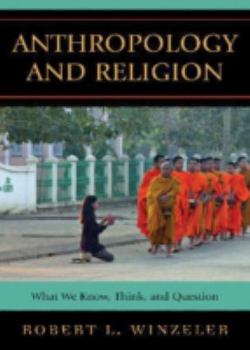 Paperback Anthropology and Religion: What We Know, Think, and Question Book