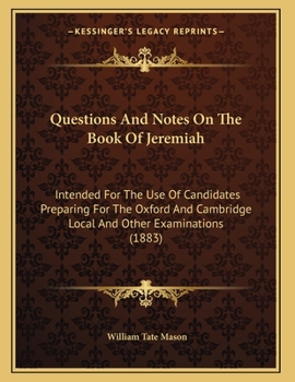 Paperback Questions And Notes On The Book Of Jeremiah: Intended For The Use Of Candidates Preparing For The Oxford And Cambridge Local And Other Examinations (1 Book