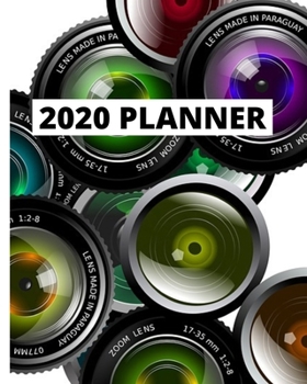2020 Planner: 1-Year Daily, Weekly And Monthly Organizer With Calendar For Photographer, Gifts For Photographers And Photography Lovers (8" x 10")