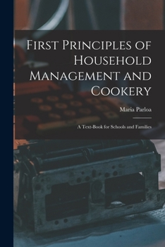 Paperback First Principles of Household Management and Cookery: a Text-book for Schools and Families Book