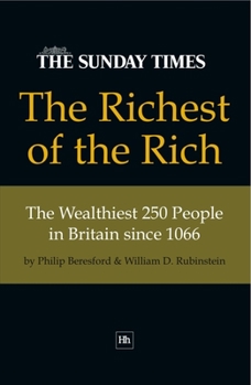 Hardcover The Richest of the Rich: The Wealthiest 250 People in Britain Since 1066 Book