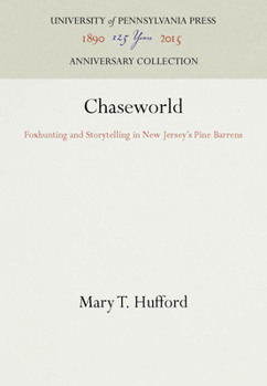 Paperback Chaseworld: Foxhunting and Storytelling in New Jersey's Pine Barrens Book
