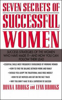 Paperback Seven Secrets of Successful Women: Success Strategies of the Women Who Have Made It - And How You Can Follow Their Lead Book