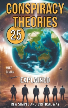 Paperback 25 Conspiracy Theories Explained In A Simple And Critical Way Book