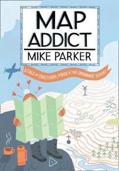 Hardcover Map Addict: A Tale of Obsession, Fudge & the Ordnance Survey Book