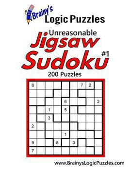 Paperback Brainy's Logic Puzzles Unreasonable Jigsaw Sudoku #1 200 Puzzles Book