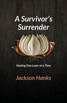 Paperback A Survivor's Surrender: Healing One Layer at a Time Book