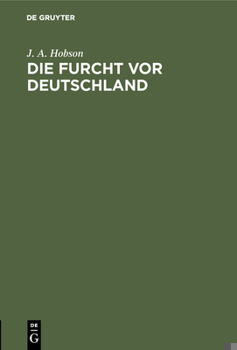 Hardcover Die Furcht VOR Deutschland: Flugschriften Des Deutsch-Englischen Verständigungskomitees [German] Book