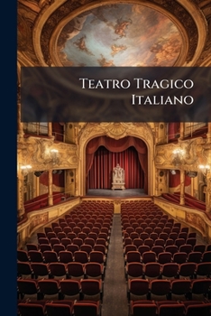 Paperback Teatro Tragico Italiano [Italian] Book