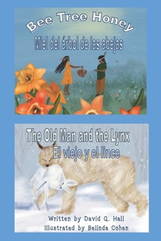 Paperback Bee Tree Honey & The Old Man and the Lynx: Miel del Árbol de las Abejas & El Viejo y el Lince Book