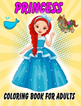Princess Coloring Book For Adults: Princess Coloring Book For Girls | The Really Best Relaxing Colouring Book For Girls,Boys And Teens