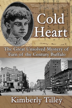 Paperback Cold Heart: The Great Unsolved Mystery of Turn of the Century Buffalo Book