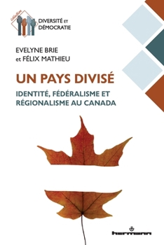 Paperback Un pays divisé: Identité, fédéralisme et régionalisme au Canada [French] Book