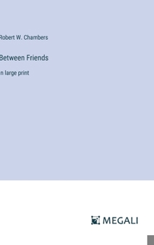 Hardcover Between Friends: in large print Book