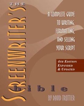 Paperback The Screenwriter's Bible: A Complete Guide to Writing, Formatting, and Selling Your Script Book