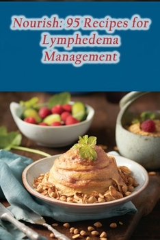 Paperback Nourish: 95 Recipes for Lymphedema Management Book