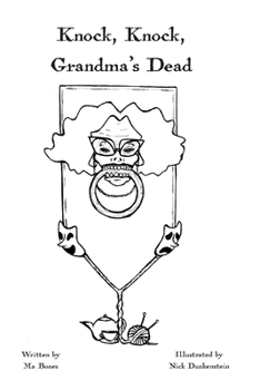 Paperback Knock, Knock, Grandma's Dead: Eternal Elegies for the Dearly Deceased Book