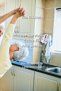 Paperback Der Survival-Guide für Alte Seelen: Wie Du das letzte Level überlebst [German] Book