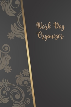 Work Day Organizer: Daily Weekly Monthly To Do List Planner Notebook For Women Men tudents Teachers, Appointment Book Scheduler Journal, Effective Time-management Book