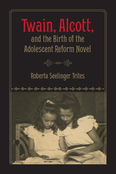 Hardcover Twain, Alcott, and the Birth of the Adolescent Reform Novel Book