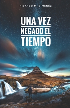 Paperback Una vez negado el tiempo [Spanish] Book